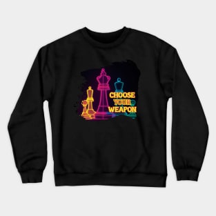 choose your weapon Crewneck Sweatshirt